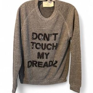 WOMENS GRAY "DONT‎ TOUCH MY DREADZ" CREW NECK SWEATSHIRT SIZE MEDIUM